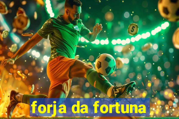 forja da fortuna